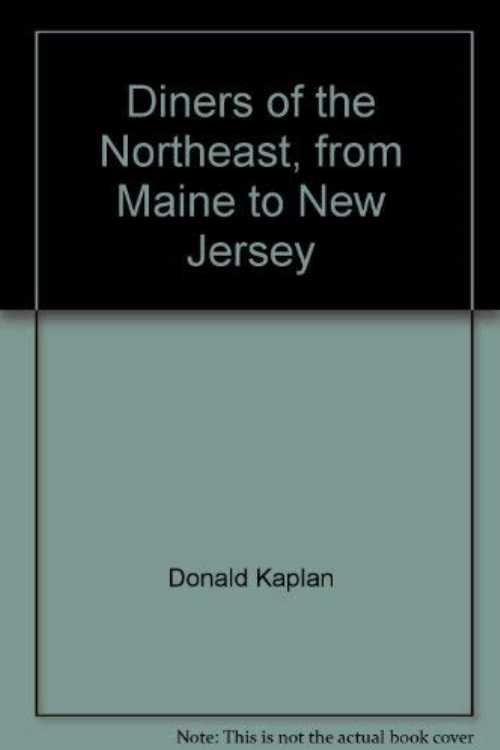  Diners of the Northeast - Donald Kaplan (Berkshire Traveller Press)  0912944641