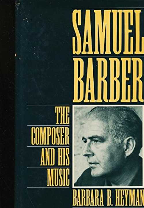  Samuel Barber: The Composer and His Music - Barbara B Heyman (Oxford University Press)  9780195066500