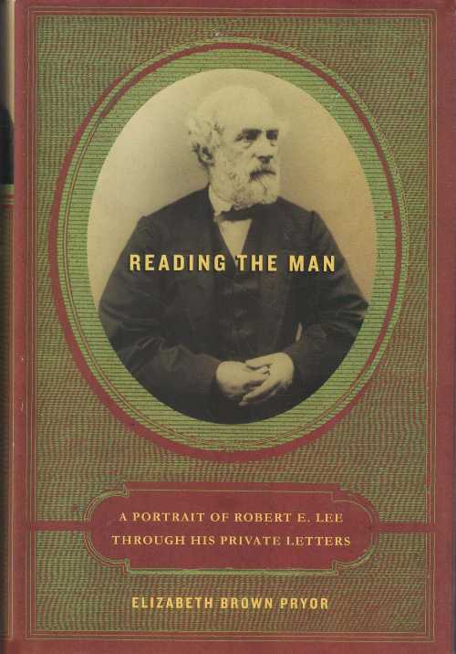  Reading the Man: A Portrait of Robert E. Lee Through His Private Letters - Elizabeth Brown Pryor (Viking Adult)  9780670038299