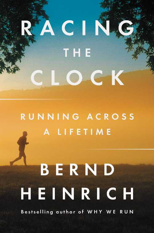  Racing the Clock: Running Across a Lifetime - Bernd Heinrich (Ecco)  9780062973276