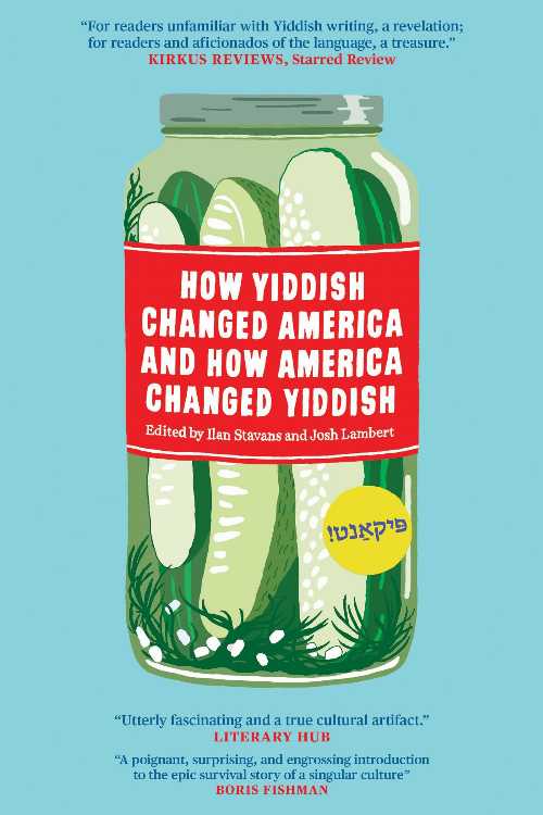  How Yiddish Changed America and How America Changed Yiddish - Ilan Stavans (Restless Books)  9781632062628