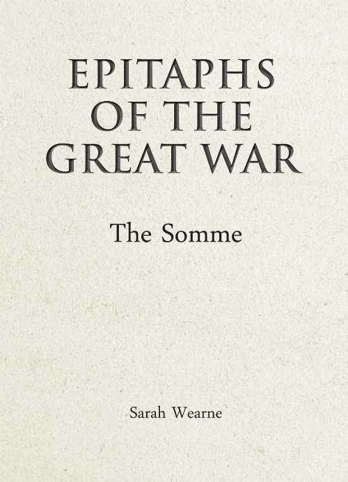  Epitaphs of the Great War: The Somme - Sarah Wearne (Uniform Press)  9781910500521