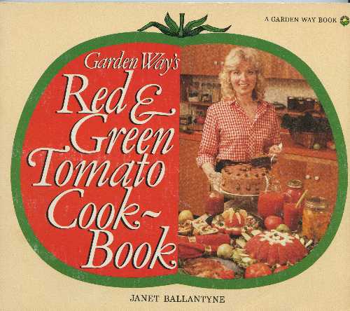  Garden Way's Red & Green Tomato Cookbook - Janet Ballantyne (Garden Way Pub Co)  9780882662626