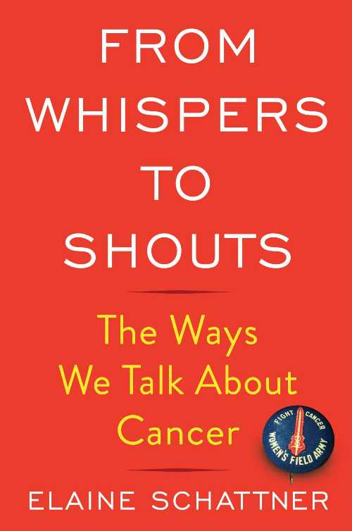  From Whispers to Shouts: The Ways We Talk about Cancer - Elaine Schattner (Columbia University Press)  9780231192262