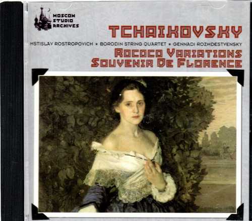  Tchaikovsky: Rococo Variations/Souvenir de Florence - Mstislav Rostropovich; Gennadi Rozhdestvensky; Borodin String Quartet (Moscow Studio) 723724607828
