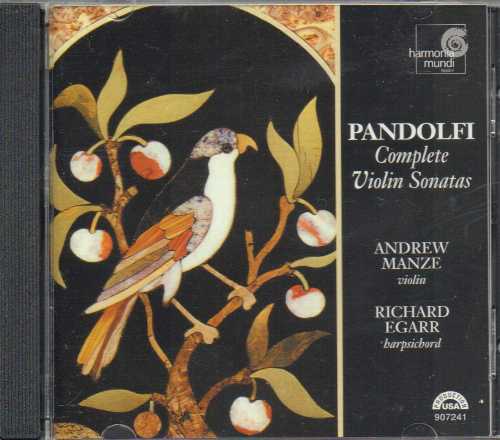  Pandolfi: Complete Violin Sonatas - Andrew Manze; Giovanni Antonio Pandolfi Mealli; Richard Egarr (Harmonia Mundi Fr.) 093046724122