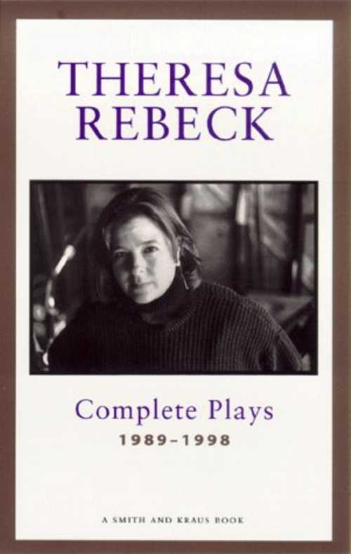Rakuten - 【古本】 Theresa Rebeck: Complete Plays 1989-1998 - Theresa Rebeck (Smith & Kraus Pub Inc) 【紙書籍】 9781575251721