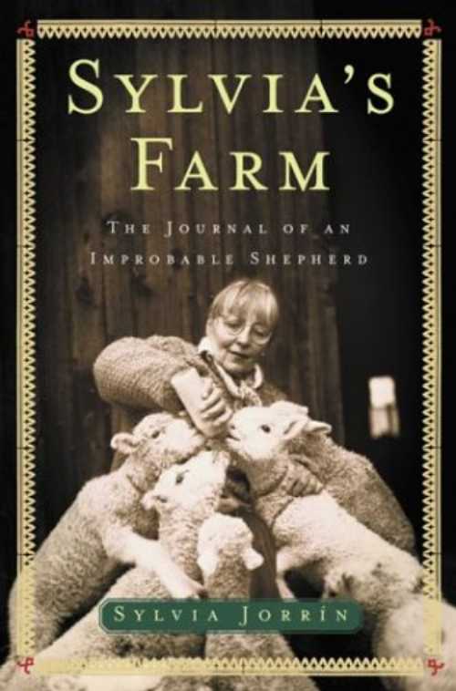  Sylvia's Farm : The Journal of an Improbable Shepherd - Sylvia Jorrin (Bloomsbury Pub Plc USA)  9781582344010