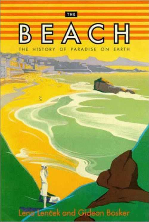  Beach: 1the History of Paradise on Earth - Lena Lencek (Viking Adult)  9780670880959