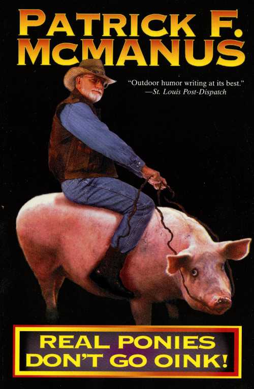  Real Ponies Don't Go Oink! - Patrick F McManus (Holt Paperbacks)  9780805021073