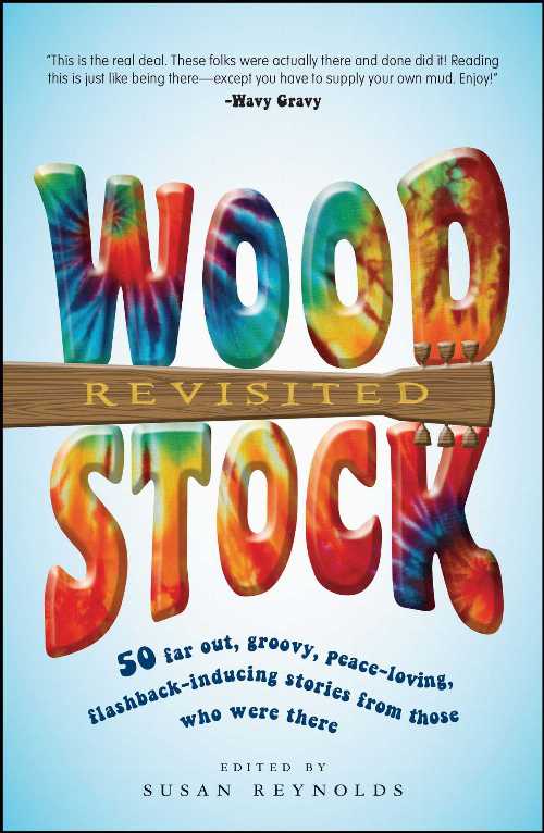  Woodstock Revisited: 50 Far Out, Groovy, Peace-Loving, Flashback-Inducing Stories from Those Who Were There - Susan Reynolds (Adams Media)  9781605506289