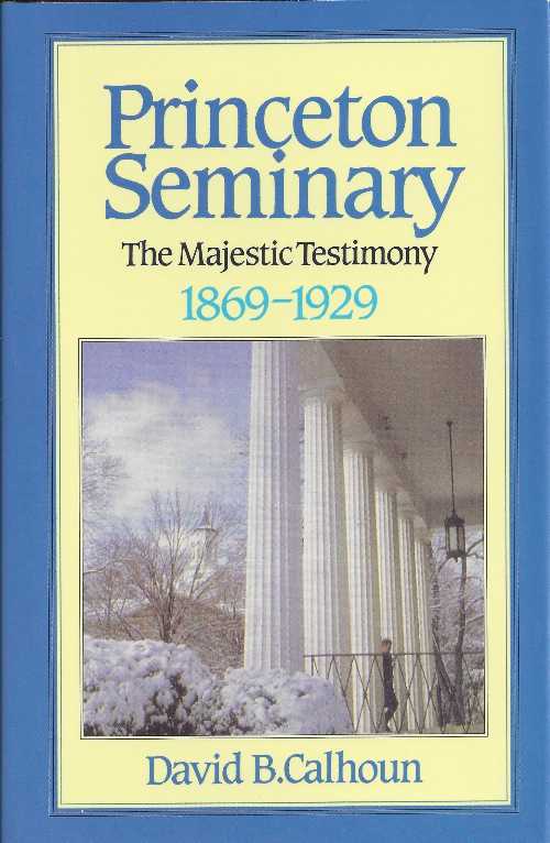  History of Princeton Theological Seminary - David B Calhoun (Banner of Truth)  0851516955