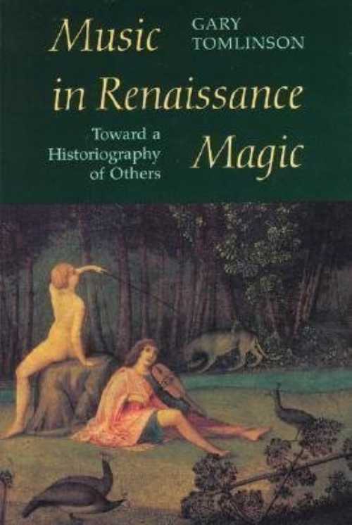 【古本】 Music in Renaissance Magic: Toward a Historiography of Others - Gary Tomlinson (University of Chicago Press) 【紙書籍】 9780226807911