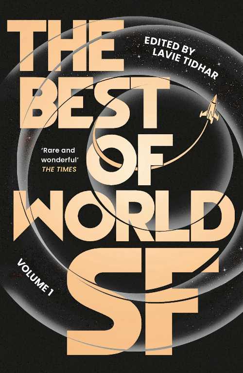  Best of World SF: Volume 1 - Lavie Tidhar (Head of Zeus -- an AdAstra Book)  9781838937652