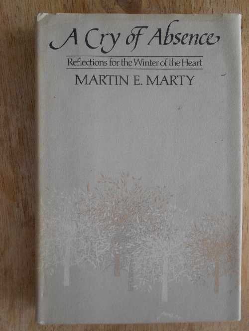  Cry of Absence: Reflections for the Winter of the Heart - Martin E Marty (HarperCollins)  0060654341