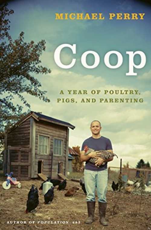  COOP: A Year of Poultry, Pigs, and Parenting - Michael Perry (Harper)  9780061240430