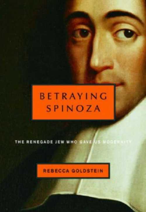  Betraying Spinoza: The Renegade Jew Who Gave Us Modernity - Rebecca Goldstein (Schocken / Nextbook)  9780805242096