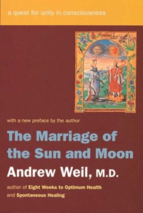  Marriage of the Sun and Moon: A Quest for Unity in Consciousness - Andrew Weil (Mariner Books)  9780395911549