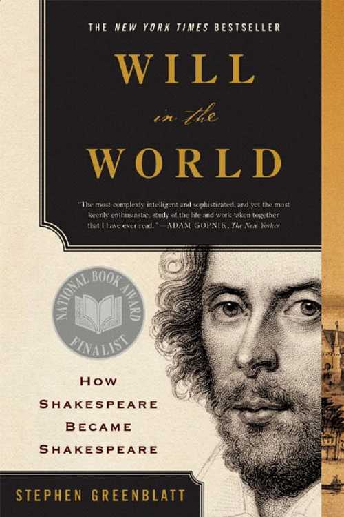  Will in the World: How Shakespeare Became Shakespeare - Stephen Greenblatt (W. W. Norton)  9780393327373