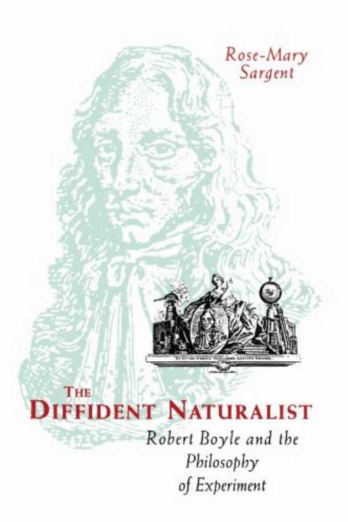 【古本】 Diffident Naturalist: Robert Boyle and the Philosophy of Experiment - Rose-Mary Sargent (University of Chicago Press) 【紙書籍】 9780226734972