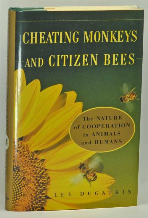  Cheating Monkeys and Citizen Bees: The Nature of Cooperation in Animals and Humans - Lee Alan Dugatkin (Free Press)  9780684843414