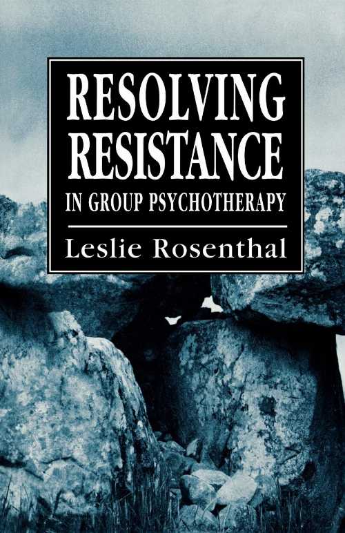  Resolving Resistance in Group Psychotherapy - Leslie Rosenthal (Jason Aronson, Inc.)  9781568211930