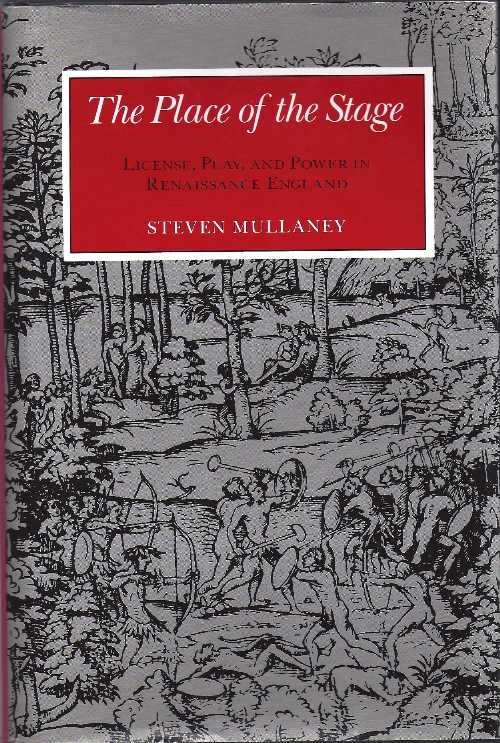  Place of the Stage: License, Play, & Power in Rennaissance England - Steven Mullaney (Univ of Chicago Pr)  0226547604