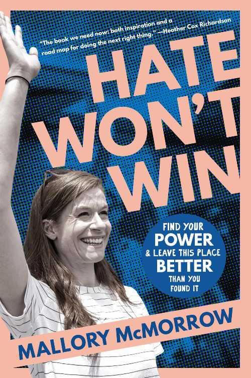  Hate Won't Win: Find Your Power and Leave This Place Better Than You Found It - Mallory McMorrow (Grand Central Publishing)  9780306835407
