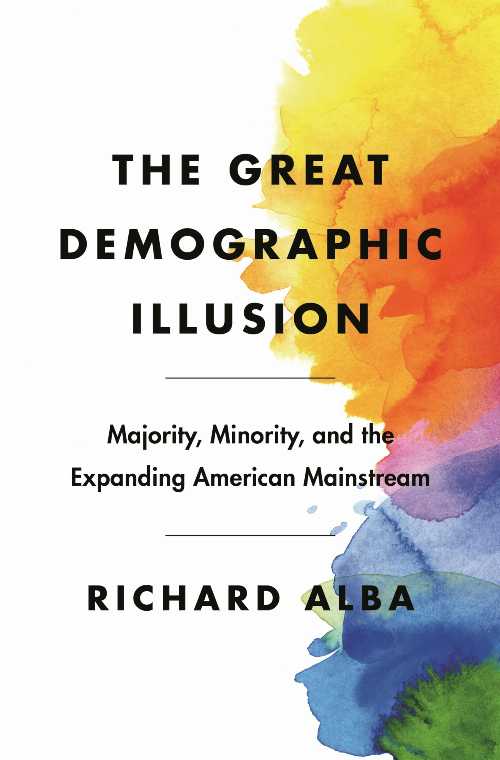  Great Demographic Illusion: Majority, Minority, and the Expanding American Mainstream - Richard Alba (Princeton University Press)  9780691201634