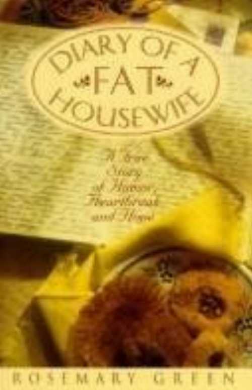  Diary of a Fat Housewife: A True Story of Humor, Heartbreak, and Hope - Rosemary Green (Grand Central Pub)  9780446517898