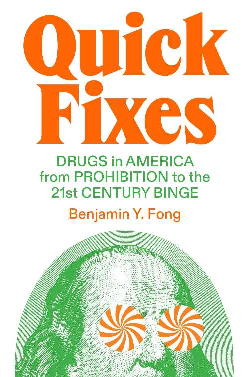  Quick Fixes: Drugs in America from Prohibition to the 21st Century Binge - Benjamin Y Fong (Verso)  9781804290170