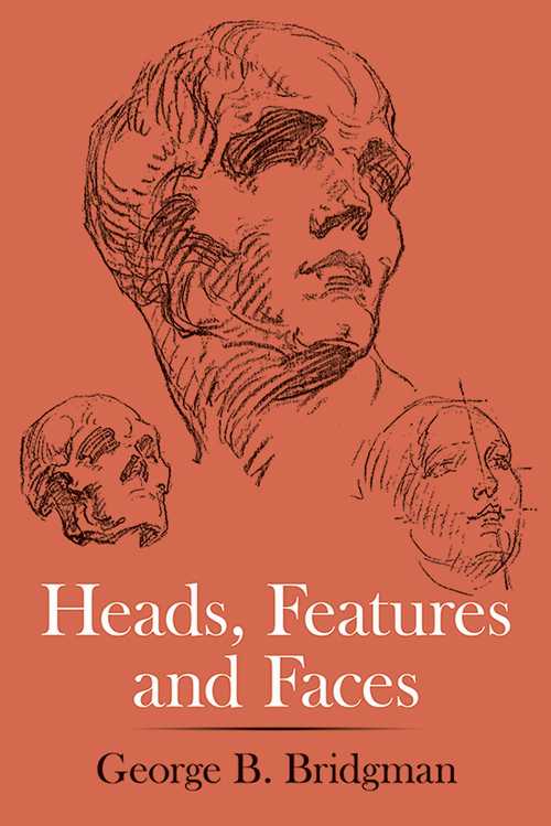  Heads, Features and Faces - George B Bridgman (Dover Publications)  9780486227085