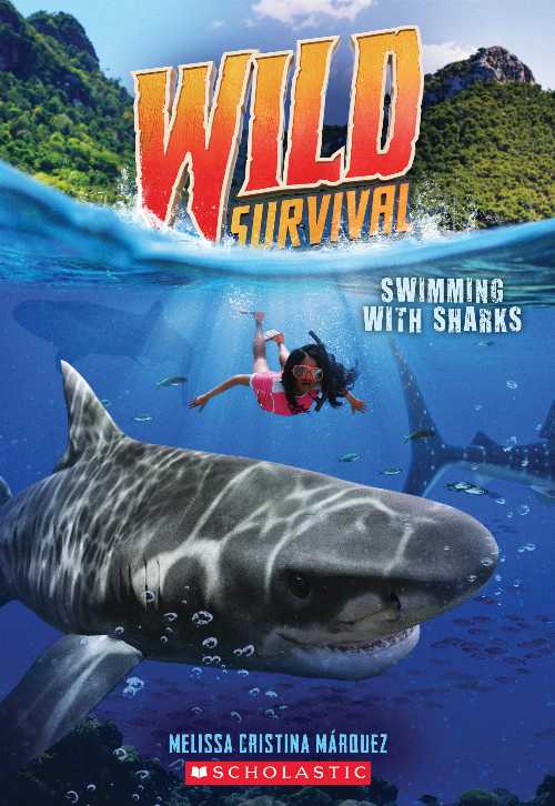  Swimming with Sharks (Wild Survival #2): Volume 2 - Melissa Cristina Márquez (Scholastic Paperbacks)  9781338635089