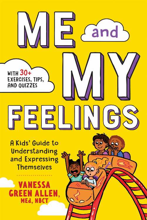  Me and My Feelings: A Kids' Guide to Understanding and Expressing Themselves - Vanessa Green Allen (Althea Press)  9781641524964