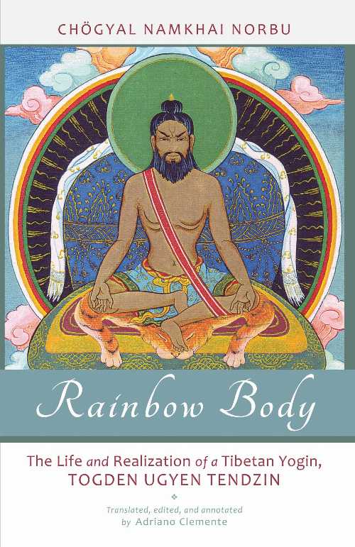  Rainbow Body: The Life and Realization of a Tibetan Yogin, Togden Ugyen Tendzin - Chogyal Namkhai Norbu (North Atlantic Books)  9781583944912