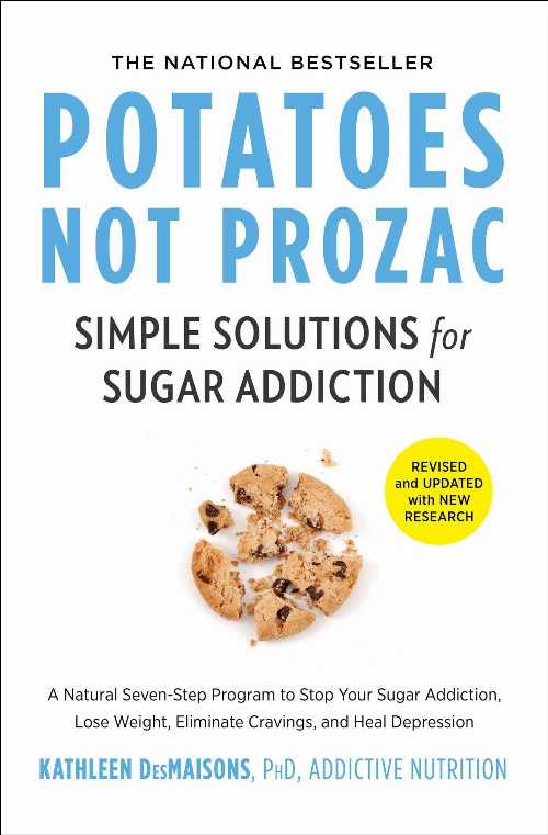  Potatoes Not Prozac: Revised and Updated: Simple Solutions for Sugar Addiction (Reissue) - Kathleen Desmaisons (Simon & Schuster)  9781982106478