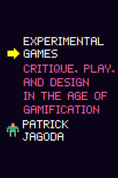  Experimental Games: Critique, Play, and Design in the Age of Gamification - Patrick Jagoda (University of Chicago Press)  9780226629971