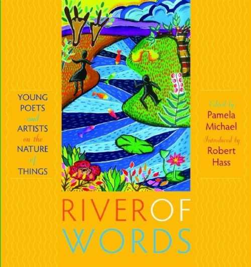  River of Words: Young Poets and Artists on the Nature of Things - Robert Hass (Milkweed Editions)  9781571316806