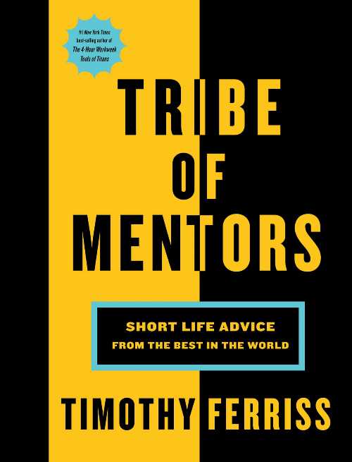  Tribe of Mentors: Short Life Advice from the Best in the World - Timothy Ferriss (Harper Business)  9781328994967