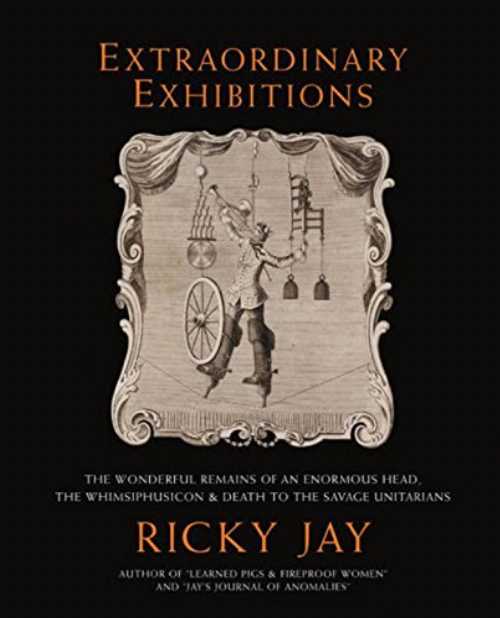  Extraordinary Exhibitions: Broadsides from the Collection of Ricky Jay - Ricky Jay (Quantuck Lane Press)  9781593720124