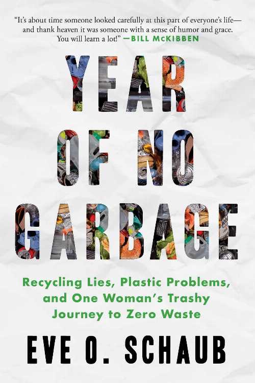  Year of No Garbage: Recycling Lies, Plastic Problems, and One Woman's Trashy Journey to Zero Waste - Eve O Schaub (Skyhorse)  9781510774636