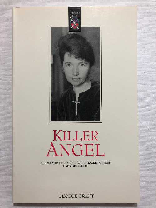 【古本】 Killer angel: A biography of Planned Parenthood's founder Margaret Sanger - George Grant (Reformer Library) 【紙書籍】 9781887690027