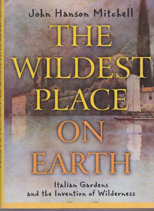 【古本】 Wildest Place on Earth: Italian Gardens and the Invention of Wilderness - John Hanson Mitchell (Counterpoint) 【紙書籍】 9781582430461