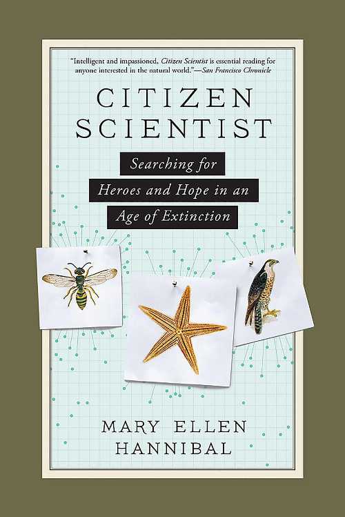  Citizen Scientist: Searching for Heroes and Hope in an Age of Extinction - Mary Ellen Hannibal (The Experiment)  9781615193981