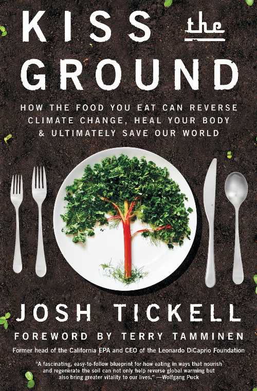 【古本】 Kiss the Ground: How the Food You Eat Can Reverse Climate Change, Heal Your Body & Ultimately Save Our World - Josh Tickell (Atria/Enliven Books) 【紙書籍】 9781501170263