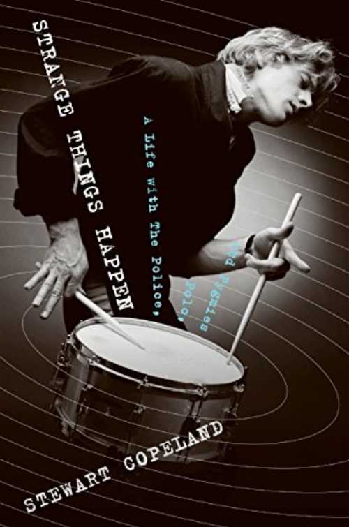  Strange Things Happen: A Life with the Police, Polo, and Pygmies - Stewart Copeland (Dey Street Books)  9780061791499