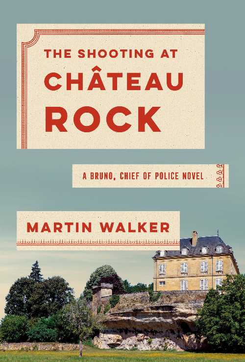  Shooting at Chateau Rock: A Bruno, Chief of Police Novel - Martin Walker (Knopf)  9780525656654