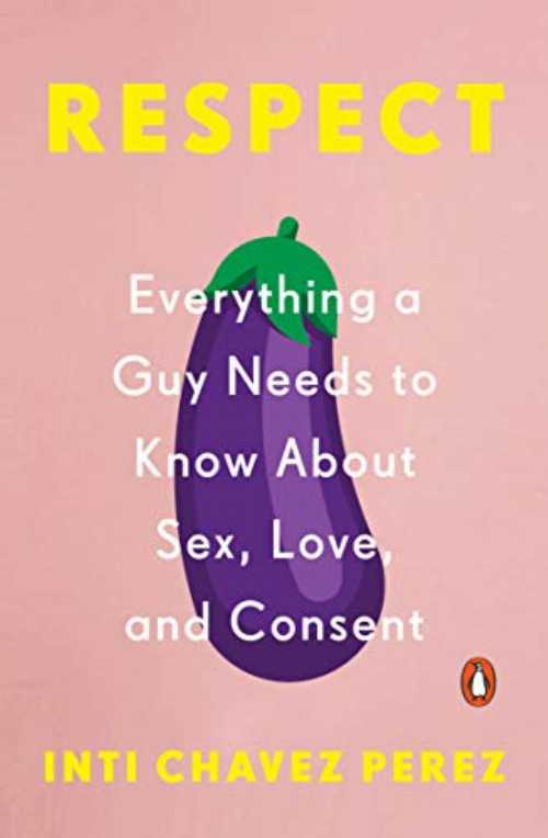 【古本】 Respect: Everything a Guy Needs to Know about Sex, Love, and Consent - Inti Chavez Perez (Penguin Books) 【紙書籍】 9780143134251