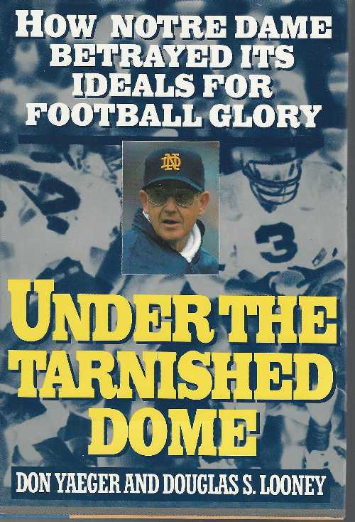 【古本】 Under the Tarnished Dome: How Notre Dame Betrayed Ideals for Football Glory - Douglas C. Yaeger, Don; Looney (Simon & Schuster) 【紙書籍】 0671869507