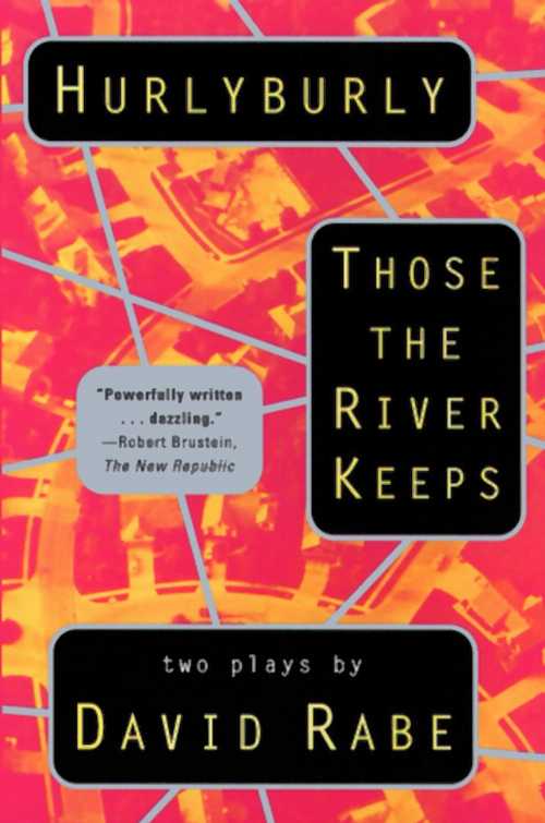  Hurlyburly and Those the River Keeps: Two Plays - David Rabe (Grove Press)  9780802133519